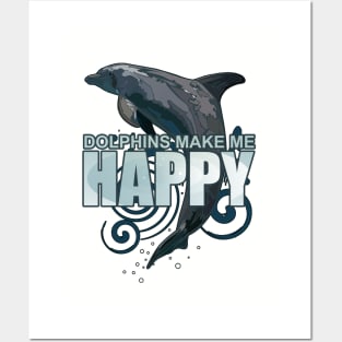 Dolphins Make Me Happy Posters and Art